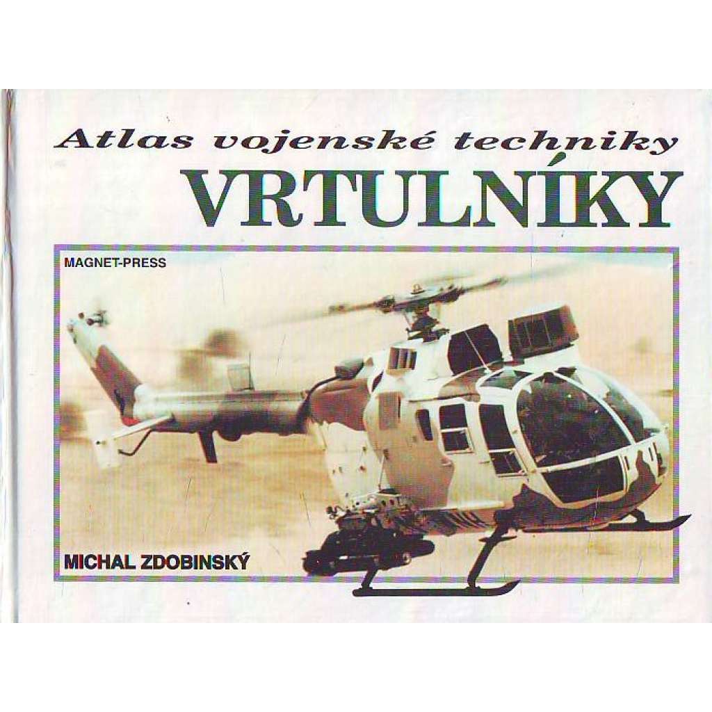 Atlas vojenské techniky. Vrtulníky (Helikoptéry, vojenství)